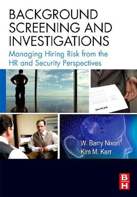 Background Screening and Investigations: Managing Hiring Risk from the HR and Security Perspectives (Paperback)