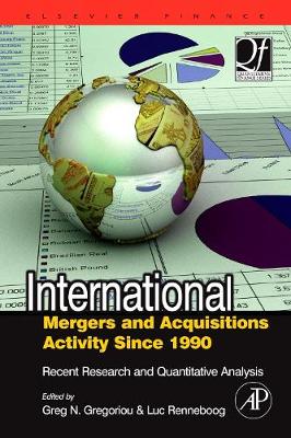 International Mergers and Acquisitions Activity Since 1990: Recent Research and Quantitative Analysis - Quantitative Finance (Hardback)