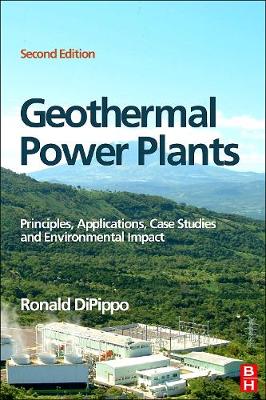 Geothermal Power Plants: Principles, Applications, Case Studies and Environmental Impact (Hardback)