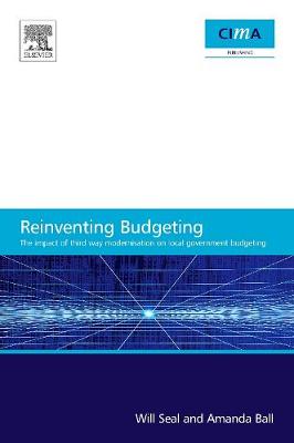 The Impact of Local Government Modernisation Policies on Local Budgeting-CIMA Research Report: The impact of third way modernisation on local government budgeting (Paperback)