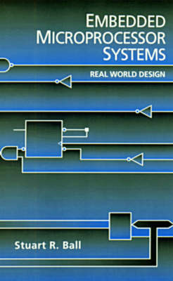 Embedded Microprocessor Systems: Real World Design (Hardback)