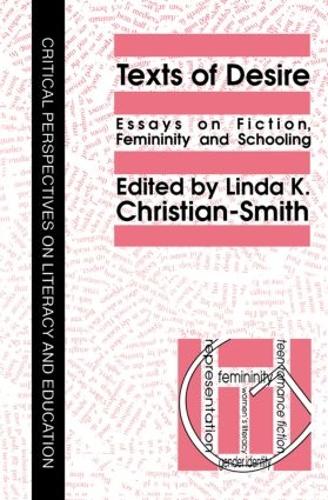 Texts Of Desire: Essays Of Fiction, Femininity And Schooling (Paperback)