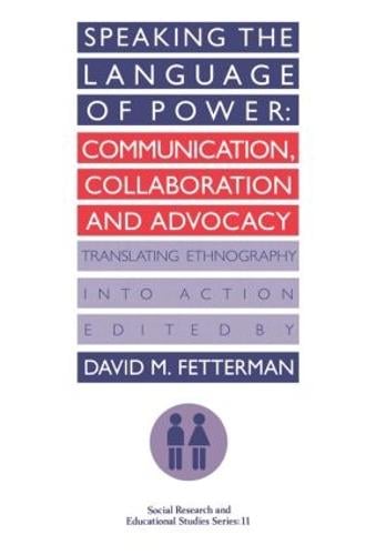 Speaking the language of power: Communication, collaboration and advocacy (translating ethnology into action) (Paperback)