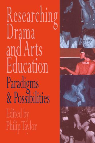 Researching drama and arts education: Paradigms and possibilities (Hardback)