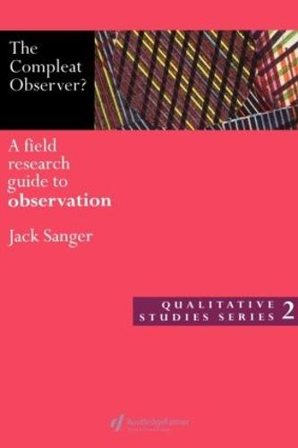 The Compleat Observer?: A Field Research Guide to Observation (Paperback)