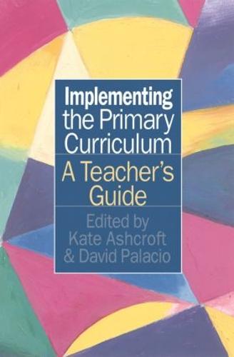 Implementing the Primary Curriculum: A Teacher's Guide (Hardback)