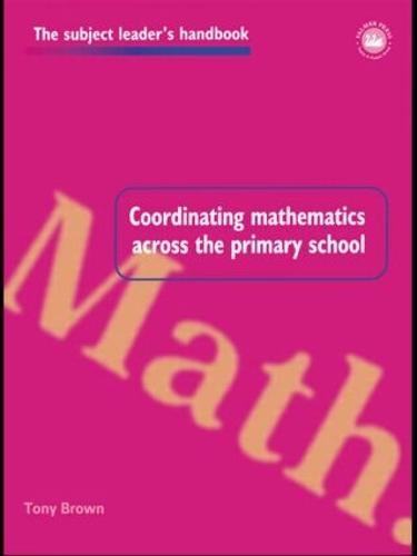 Coordinating Mathematics Across the Primary School - Subject Leaders' Handbooks (Paperback)