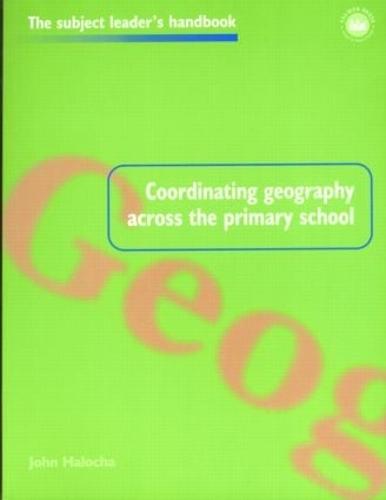 Coordinating Geography Across the Primary School - Subject Leaders' Handbooks (Paperback)