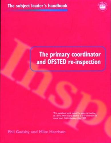The Primary Coordinator and OFSTED Re-Inspection - Subject Leaders' Handbooks (Paperback)