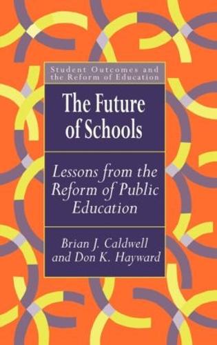 The Future Of Schools: Lessons From The Reform Of Public Education (Hardback)