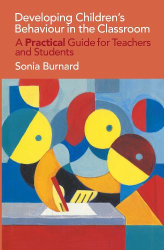 Developing Children's Behaviour in the Classroom: A Practical Guide For Teachers And Students (Hardback)