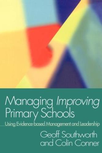 Managing Improving Primary Schools: Using Evidence-based Management (Paperback)