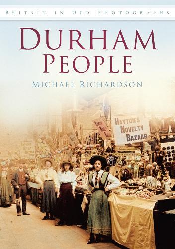 Durham People: Britain in Old Photographs (Paperback)