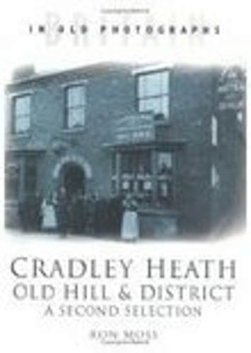 Cradley Heath, Old Hill & District: A Second Selection (Paperback)