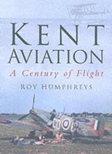 Kent Aviation: A Century of Flight (Hardback)