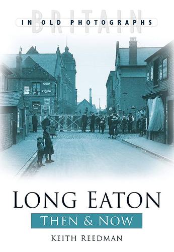 Long Eaton Then and Now (Paperback)
