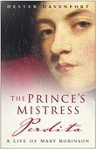 The Prince's Mistress, Perdita: A Life of Mary Robinson (Paperback)