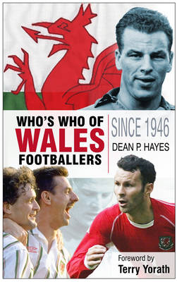 Wales: The Complete Who's Who of Footballers Since 1946 (Paperback)