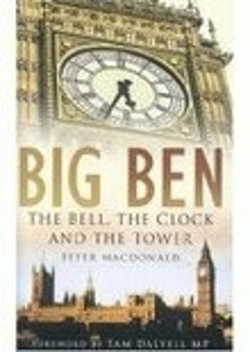 Big Ben: The Bell, the Clock and the Tower (Hardback)