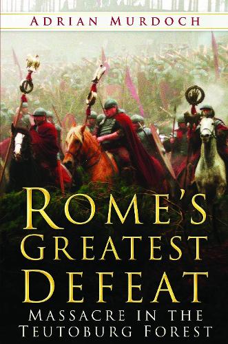 The History Press Ltd Rome's Greatest Defeat