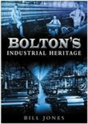Bolton's Industrial Heritage (Paperback)