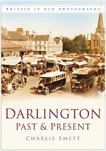 Darlington Past & Present: Britain in Old Photographs (Paperback)