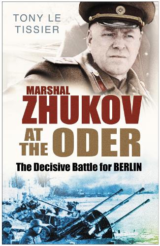 Marshal Zhukov at the Oder: The Decisive Battle for Berlin (Hardback)