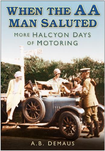 When the AA Man Saluted: More Halcyon Days of Motoring (Paperback)