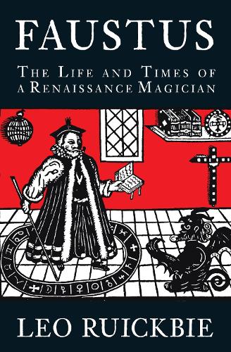 Faustus: The Life and Times of a Renaissance Magician (Hardback)
