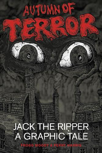 Autumn of Terror: Jack The Ripper - A Graphic Tale (Paperback)