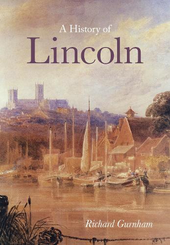 A History of Lincoln (hardback) (Paperback)
