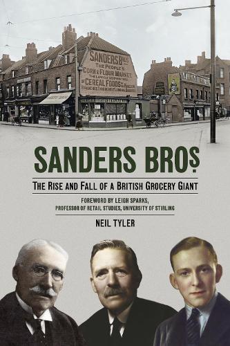 Sanders Bros: The Rise and Fall of a British Grocery Giant (Paperback)