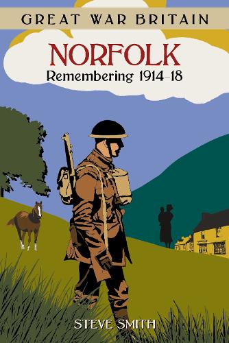 Great War Britain Norfolk: Remembering 1914-18 (Paperback)