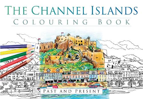 The Channel Islands Colouring Book: Past and Present (Paperback)