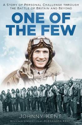 One of the Few: A Story of Personal Challenge through the Battle of Britain and Beyond (Hardback)