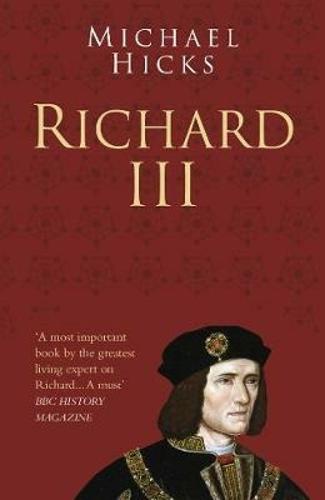 Richard III: Classic Histories Series - Prof Prof Michael Hicks