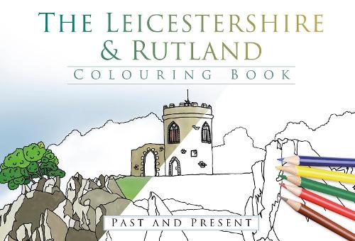 The Leicestershire & Rutland Colouring Book: Past and Present (Paperback)