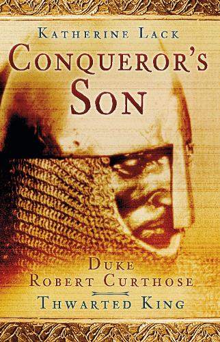 Conqueror's Son: Duke Robert Curthose, Thwarted King (Paperback)