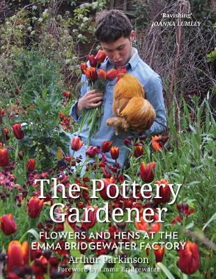 The Pottery Gardener: Flowers and Hens at the Emma Bridgewater Factory (Paperback)