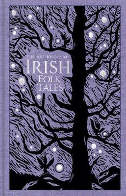 The Anthology of Irish Folk Tales (Hardback)