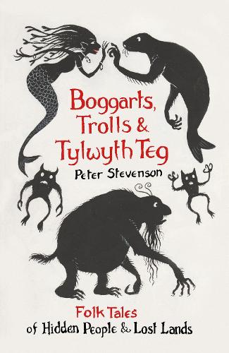 Peter Stevenson Boggarts, Trolls and Tylwyth Teg
