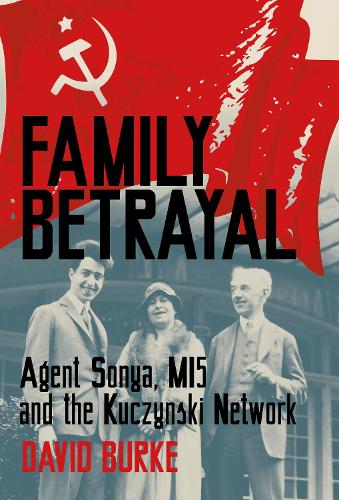 Agent Sonya, MI5 and the Kuczynski Network by David Burke | Waterstones