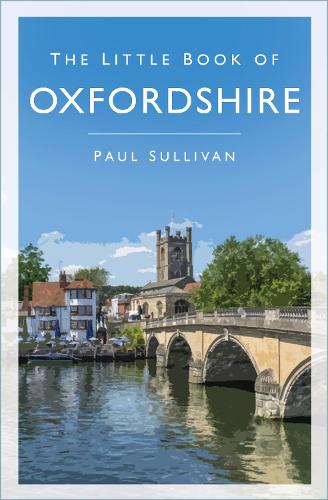 Paul Sullivan The Little Book of Oxfordshire