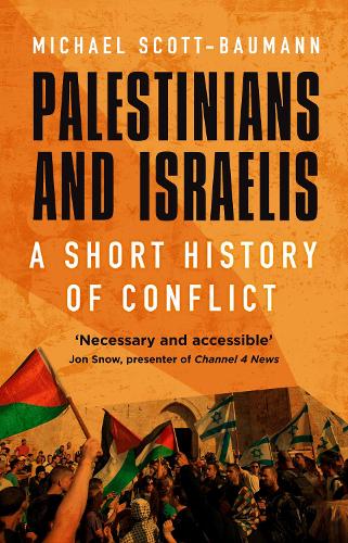 Palestinians and Israelis: A Short History of Conflict (Hardback)