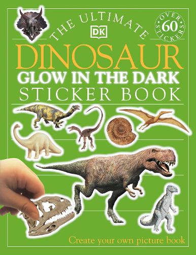 The Ultimate Dinosaur Glow in the Dark Sticker Book by DK, Jayne Parsons