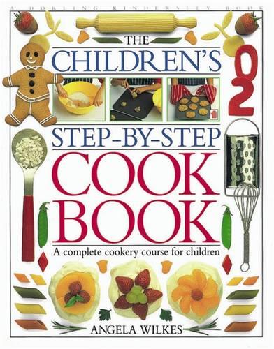 Children's Step-by-Step Cookbook: A Complete Cookery Course for Children (Hardback)