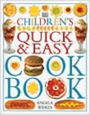 Children's Quick and Easy Cookbook by Angela Wilkes, Jane Suthering