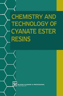 Chemistry and Technology of Cyanate Ester Resins (Hardback)