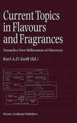 Current Topics in Flavours and Fragrances: Towards a New Millennium of Discovery (Hardback)