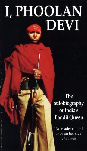 I, Phoolan Devi: The Autobiography of India's Bandit Queen (Paperback)